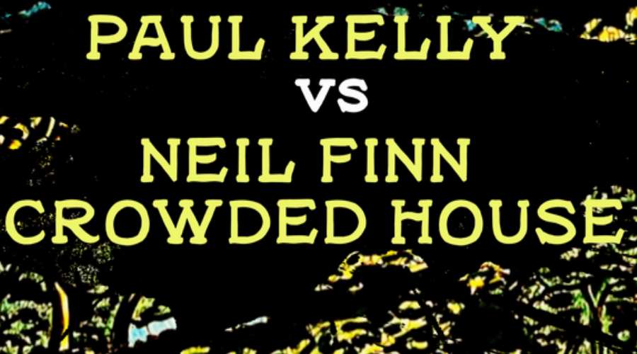 Laughing Bird Arts Association - Paul Kelly vs Neil Finn / Crowded House