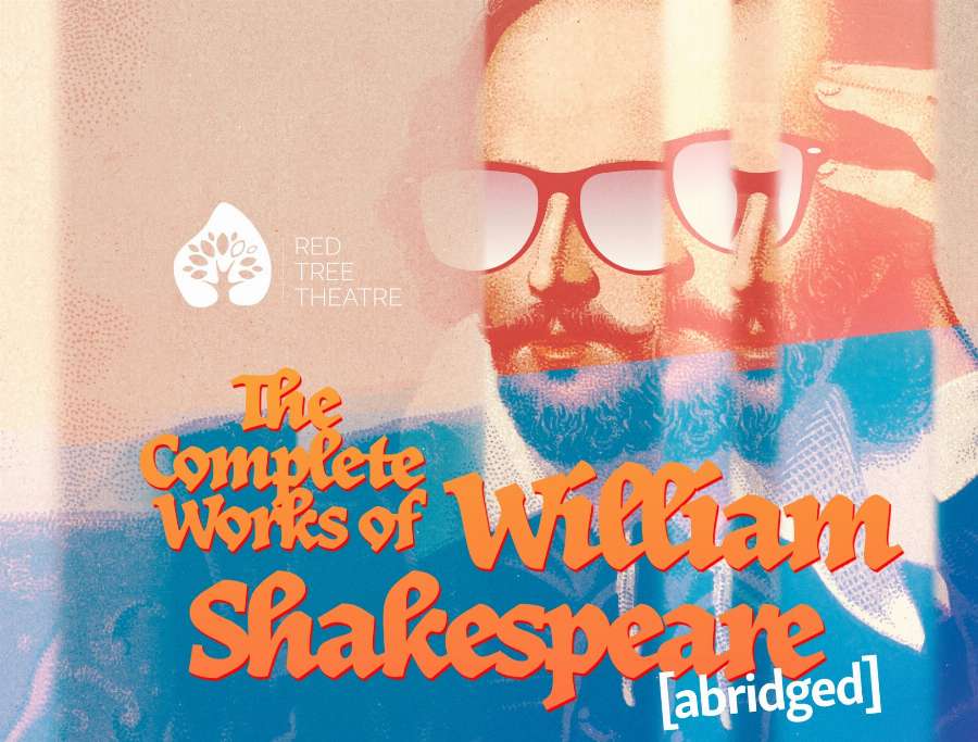 Red Tree Theatre - The Complete Works Of William Shakespeare (abridged) Red Tree Theatre - The Complete Works Of William Shakespeare (abridged)